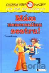 Mám nenormálnu sestru!