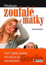 Příručka pro zoufalé matky