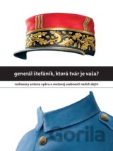 Generál Štefánik, ktorá tvár je vaša?