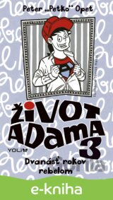 Život Adama 3  - Dvanásť rokov rebelom