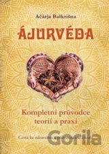 Ájurvéda - Kompletní průvodce teorií a praxí