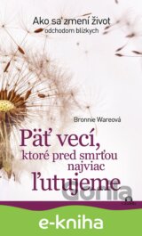 Päť vecí, ktoré pred smrťou najviac ľutujeme