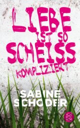 Liebe ist so scheisskompliziert
