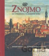 Znojmo od středověku po moderní dobu / Znaim vom Mittelalter bis in die Moderne