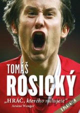 Tomáš Rosický: Hráč, kterého milujete