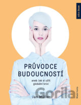 Průvodce budoucností aneb Jak si užít globální krizi