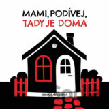 Mami, podívej, tady jsme doma!