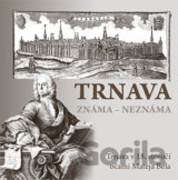 Trnava známa neznáma