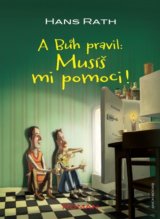 A Bůh pravil: Musíš mi pomoci !