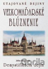 Veľkomaďarské blúznenie - Demystifikácia dejín
