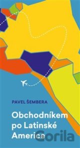 Obchodníkem po Latinské Americe