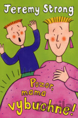 Pozor, mama vybuchne!