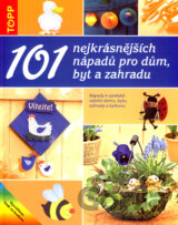 101 nejkrásnějších nápadů pro dům, byt a zahradu