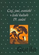 Cizí, jiné, exotické v české kultuře 19. století