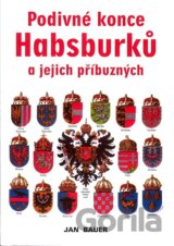 Podivné konce Habsburků a jejich příbuzných
