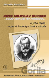Jozef Miloslav Hurban a jeho zápas o pravé hodnoty cirkvi a národa