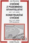 Cvičení z pozemního stavitelství pro 1. a 2. ročník, konstrukční cvičení pro 3. a 4. ročník SPŠ stavebních