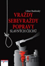 Vraždy, sebevraždy, popravy slavných Čechů