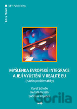 Myšlenka evropské integrace a její vyústění v realitě EU