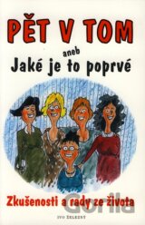 Pět v tom aneb Jaké je to poprvé