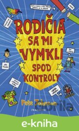 Rodičia sa mi vymkli spod kontroly