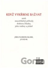 Když vykřikne bažant aneb neuvěřitelné příhody doktora Dlaska, jeho rodiny a přátel