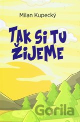 Tak si tu žijeme