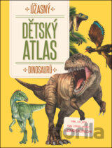 Úžasný dětský atlas dinosaurů