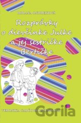 Rozprávky o dievčinke Julke a jej sestričke Bertičke