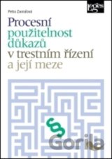 Procesní použitelnost důkazů v trestním řízení a její meze
