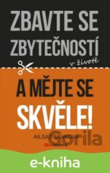 Zbavte se zbytečností v životě a mějte se skvěle!
