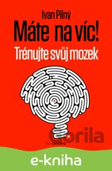 Máte na víc! Trénujte svůj mozek