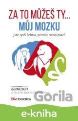 Za to můžeš ty... můj mozku