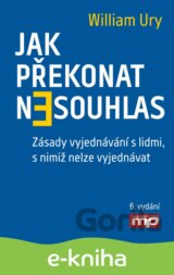Jak překonat nesouhlas. Zásady vyjednávání s lidmi, s nimiž nelze vyjednávat