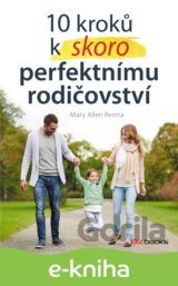 10 kroků k (skoro) perfektnímu rodičovství
