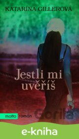 Jestli mi uvěříš