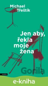 Jen aby, řekla moje žena
