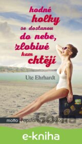 Hodné holky se dostanou do nebe, zlobivé kam chtějí