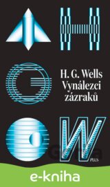 Vynálezci zázraků. Sebrané povídky H. G. Wellse. Svazek I