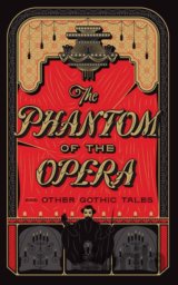 The Phantom of the Opera and Other Gothic Tales