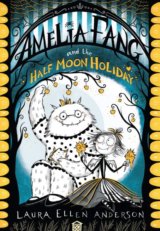 Amelia Fang and the Half-Moon Holiday