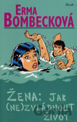 Žena: Jak (ne)zvládnout život