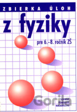 Zbierka úloh z fyziky pre 6. - 8. ročník ZŠ