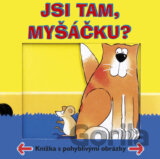 Jsi tam, myšáčku?