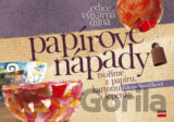 Papírové nápady - tvoříme z papíru, kartonu a lepenky