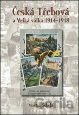 Česká Třebová a Velká válka 1914 - 1918