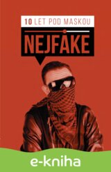 Nejfake - 10 let pod maskou