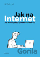 Jak na Internet - Na motivy stejnojmenného seriálu