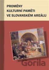 Proměny kulturní paměti ve slovanském areálu