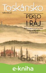 Toskánsko: peklo i ráj